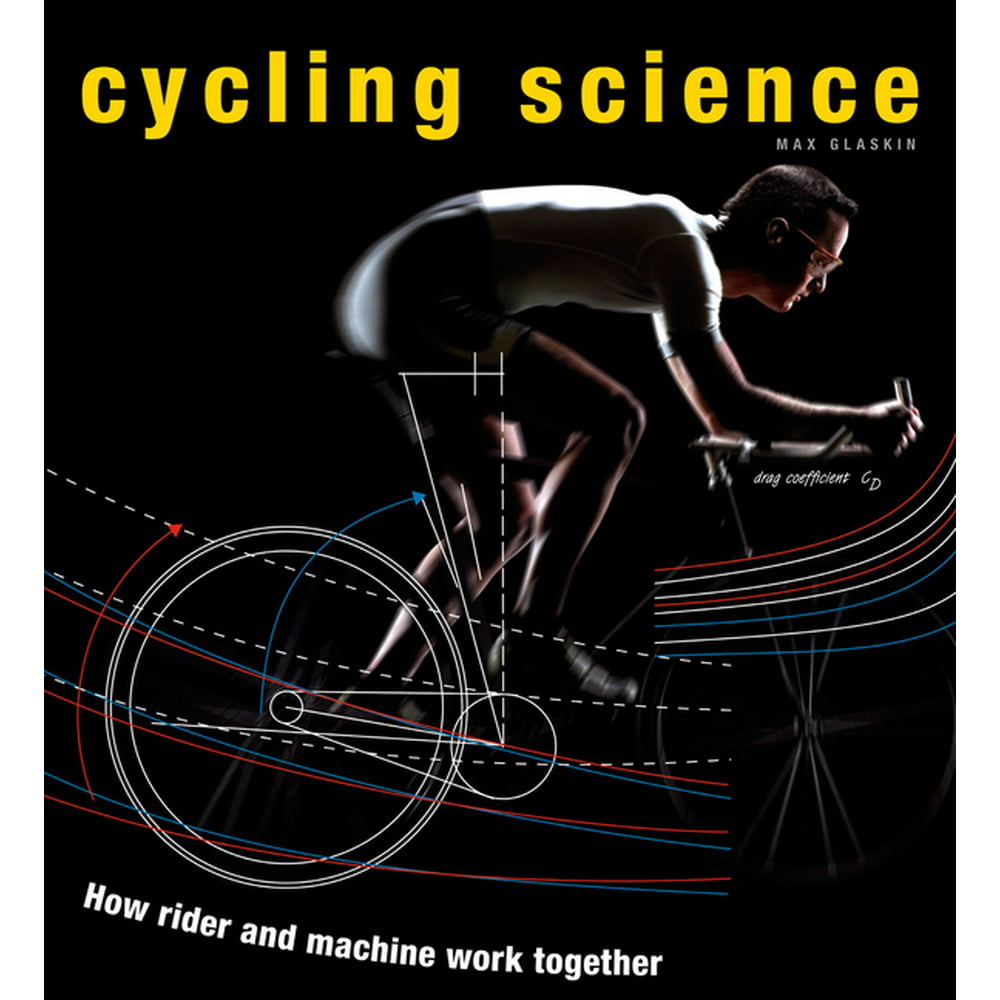Cycling Science How Rider and Machine Work Together (Hardcover