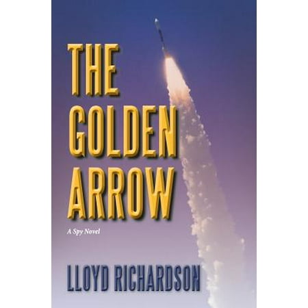 The Golden Arrow : A Spy Novel