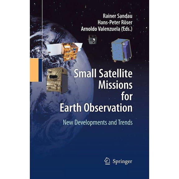 Small Satellite Missions for Earth Observation: New Developments and Trends, (Paperback)