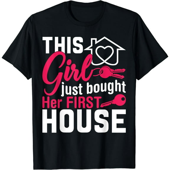 This Girl Just Bought Her First House Homeowner T-Shirt