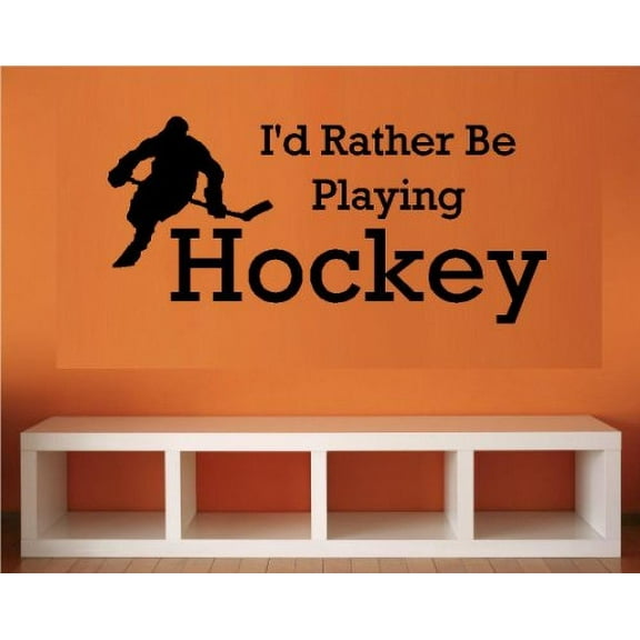 Decal ~ I'D RATHER BE PLAYING HOCKEY ~ WALL DECAL, HOME DECOR 9" X 20"