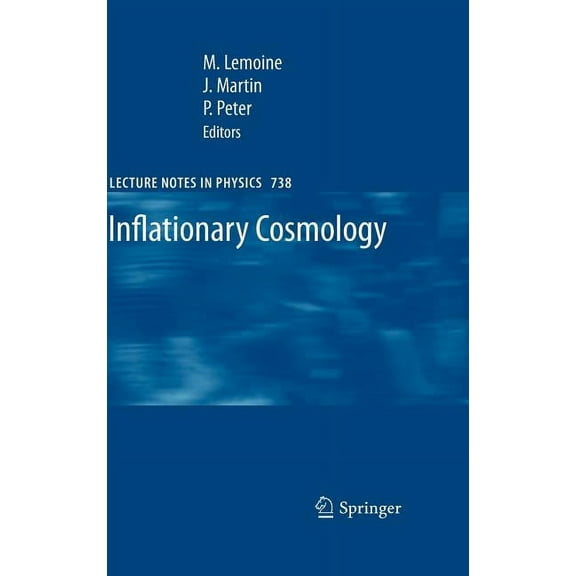 Lecture Notes in Physics Inflationary Cosmology, Book 738, (Hardcover)