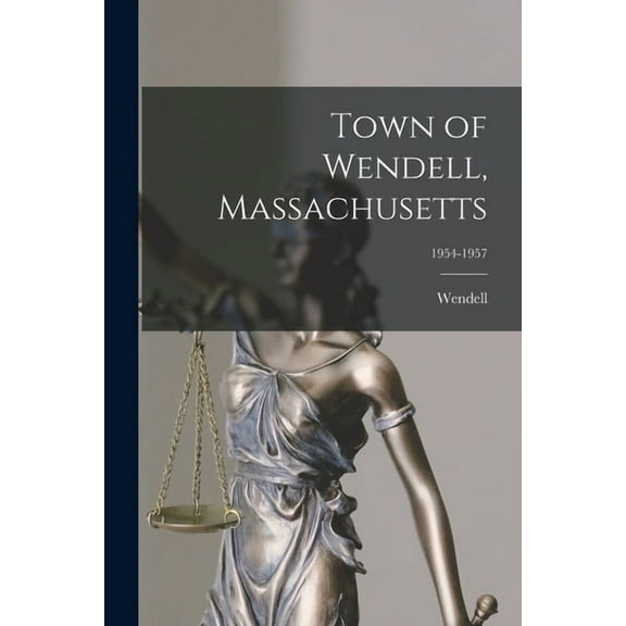 Town of Wendell, Massachusetts; 1954-1957, (Paperback)