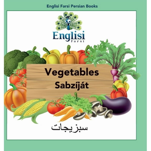 Englisi Farsi Persian Books Englisi Farsi Persian Books Vegetables SabzÃ­jÃ¡t: In Persian, English & Finglisi: Vegetables SabzÃ­jÃ¡t, Book 3, (Hardcover)
