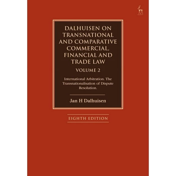 Dalhuisen on Transnational and Comparative Commercial, Financial and Trade Law Volume 2: International Arbitration. the , (Paperback)
