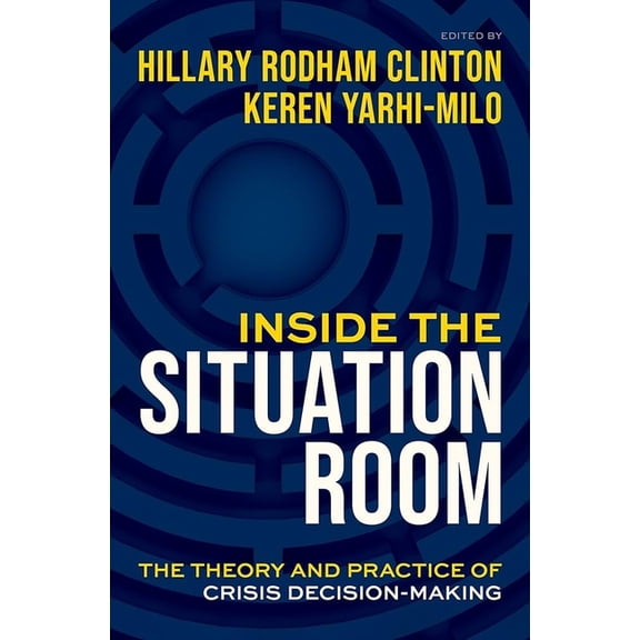 Inside the Situation Room: The Theory and Practice of Crisis Decision-Making, (Hardcover)