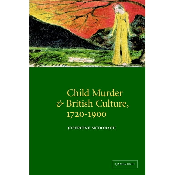 Child Murder and British Culture, 1720 1900, (Hardcover)