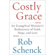 Costly Grace: An Evangelical Minister's Rediscovery of Faith, Hope, and Love (Paperback)