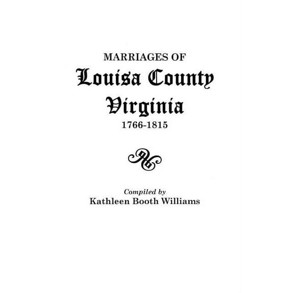 Marriages of Louisa County, Virginia, 1766-1815, (Paperback)