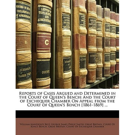 Reports of Cases Argued and Determined in the Court of Queen's Bench : And the Court of Exchequer Chamber on Appeal from the Court of Queen's Bench