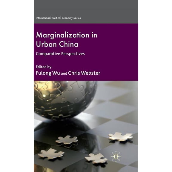 International Political Economy Marginalization in Urban China: Comparative Perspectives, (Hardcover)