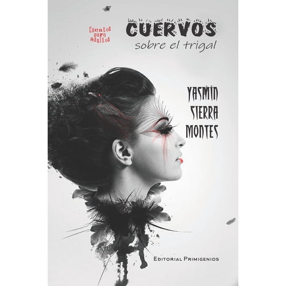 Cuervos sobre el Trigal : Cuentos para adultos Editorial Primigenios (Paperback)