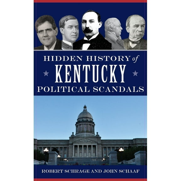 Hidden History of Kentucky Political Scandals (Hardcover)