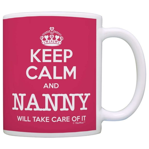 ThisWear Nanny Mother's Day Gift Keep Calm Nanny Will Take Care of It Funny 11 ounce Coffee Mug Pink