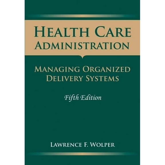 Health Care Administration: Managing Organized Delivery Systems: ., (Paperback)