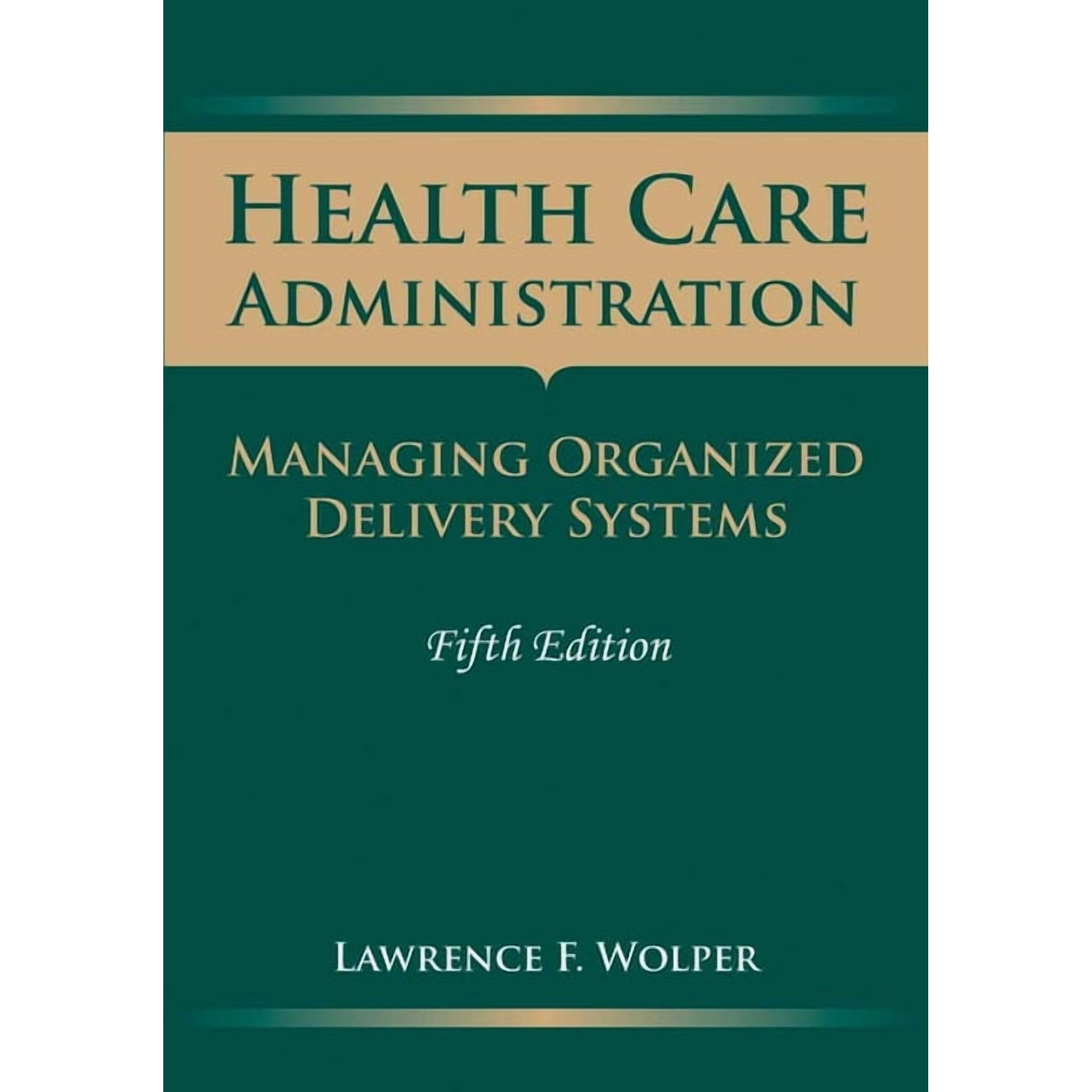 Health Care Administration: Managing Organized Delivery Systems: ., (Paperback)