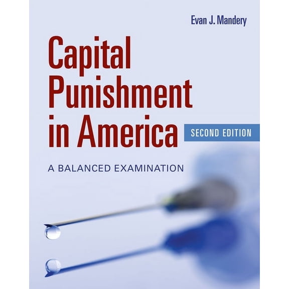 Capital Punishment in America: A Balanced Examination, (Paperback)