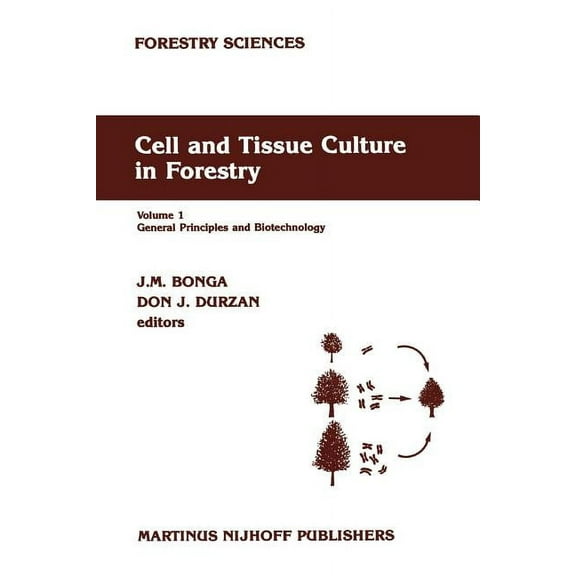 Forestry Sciences Cell and Tissue Culture in Forestry: General Principles and Biotechnology, Book 24, (Paperback)