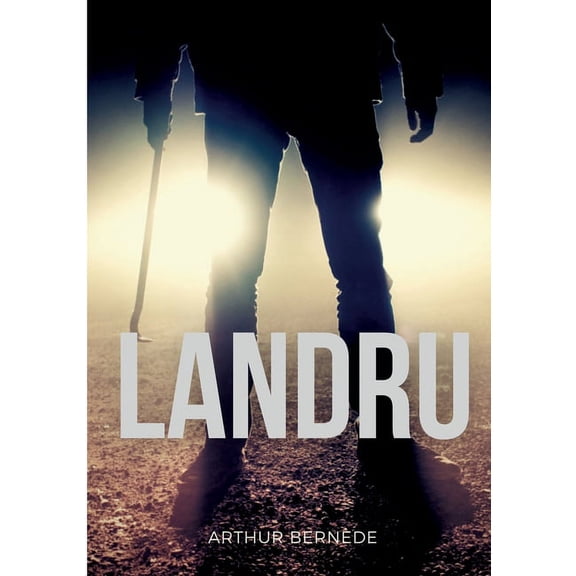 Landru: un roman sur le célèbre tueur en série et criminel français, (Paperback)