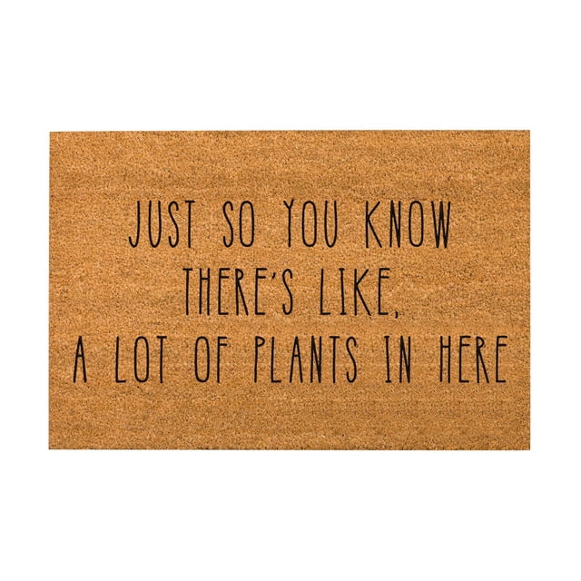 Welcome Mat Funny Fun Slogan Mat Just So You Know There'S Like , Alot Of Plants in Here Rug for Entryway Indoor Personalized Decor 16x24IN Summer Coir Door Mat Non-Slip Doormat for Home Entrance