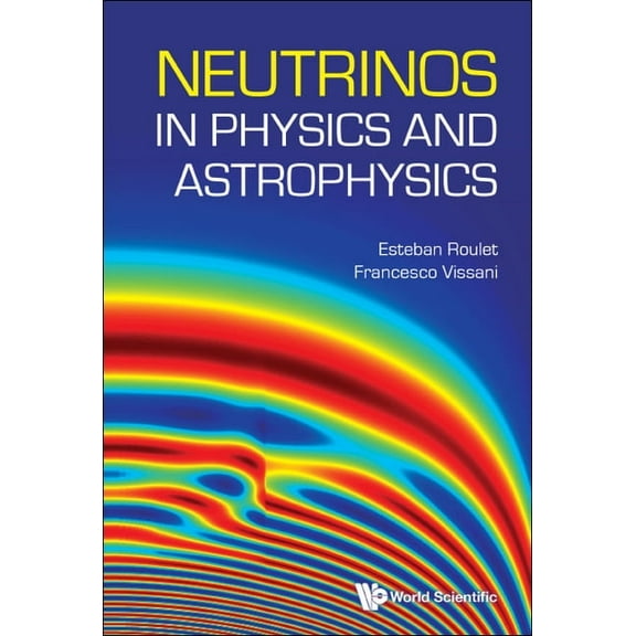 Neutrinos in Physics and Astrophysics, (Hardcover)