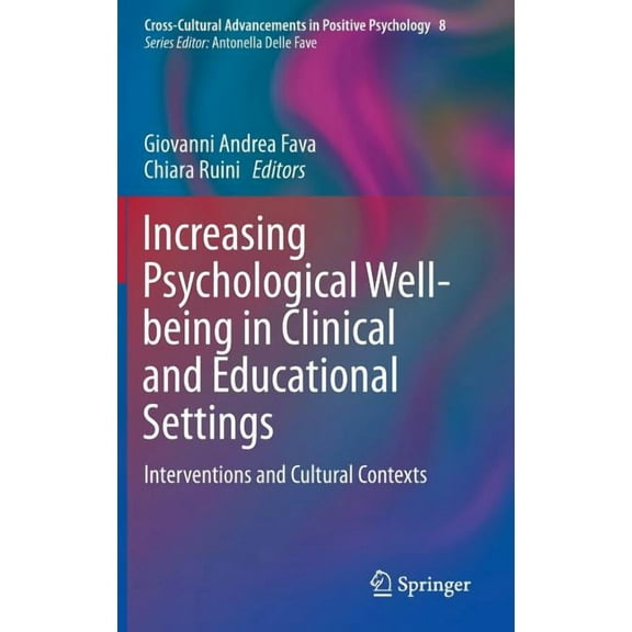 Cross-Cultural Advancements in Positive Increasing Psychological Well-Being in Clinical and Educational Settings: Interventions and Cultural Contexts, Book 8, (Hardcover)