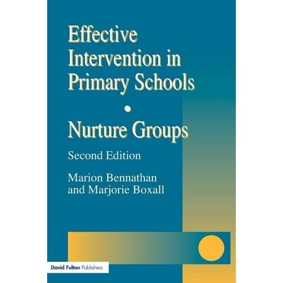 Effective Intervention in Primary Schools: Nurture Groups, (Paperback)