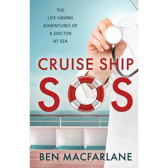 SOS: Cruise Ship SOS: The life-saving adventures of a doctor at sea (Paperback)