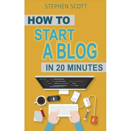 How To Start A Blog in 20 Minutes Your Quick Start Guide to Blogging, Making Money, and Growing Your Audience -