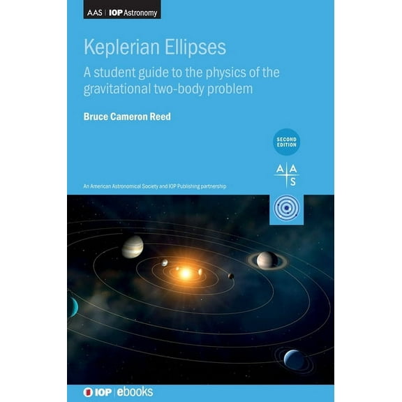 Keplerian Ellipses (Second Edition): A student guide to the physics of the gravitational two-body problem, (Hardcover)
