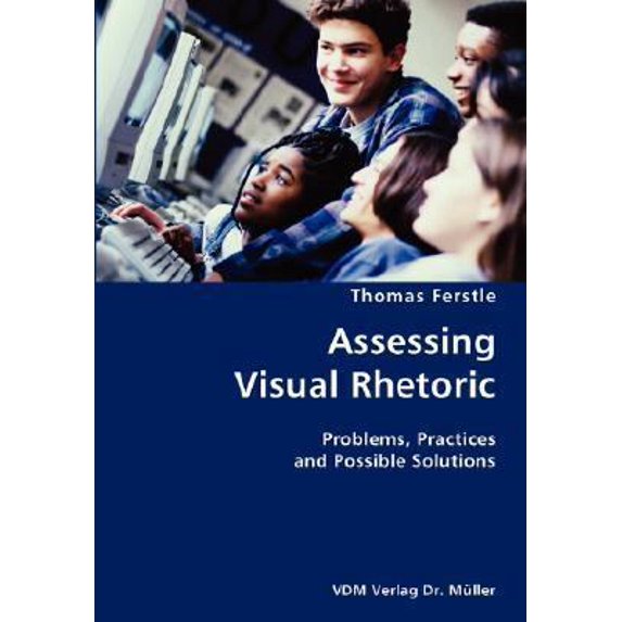 Pre-Owned Assessing Visual Rhetoric- Problems, Practices and Possible Solutions (Paperback) 383642682X 9783836426824