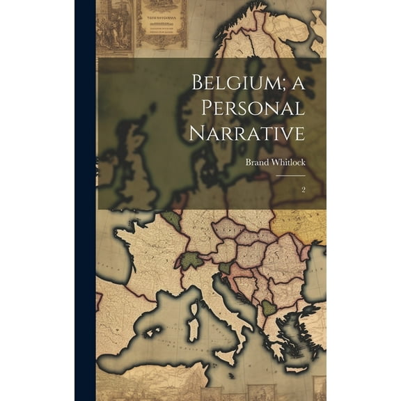 Belgium; a Personal Narrative: 2 (Hardcover)