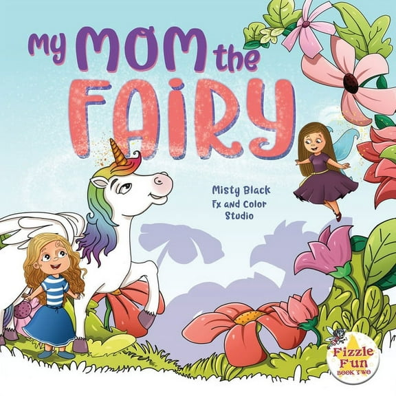 Fizzle Fun My Mom the Fairy, Book 2, (Paperback)