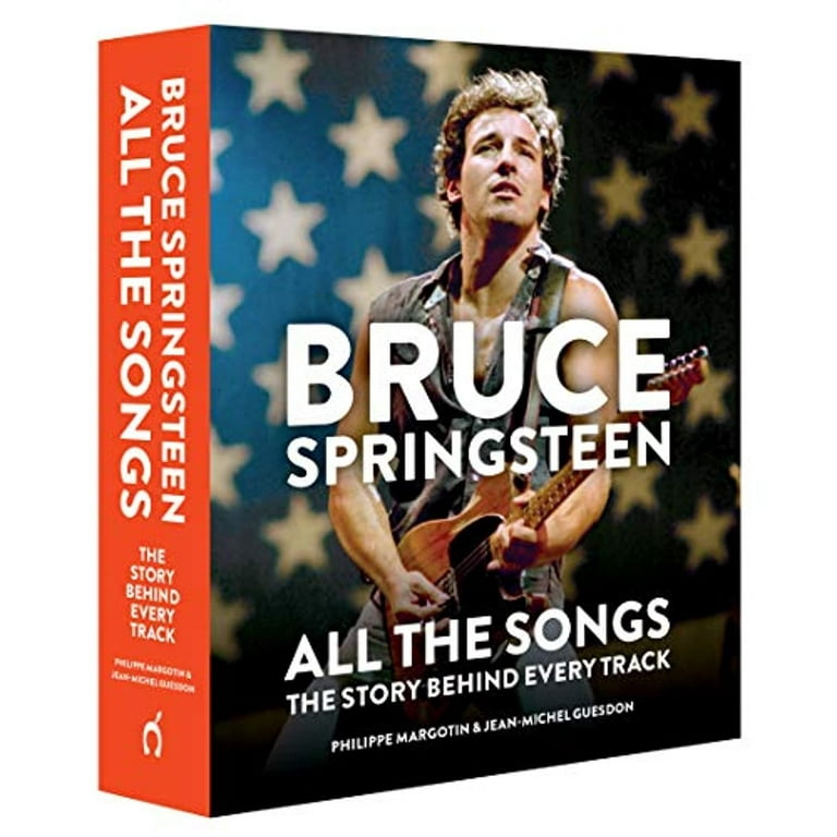 Bruce Springsteen All the Songs The Story Behind Every Track Hardcover