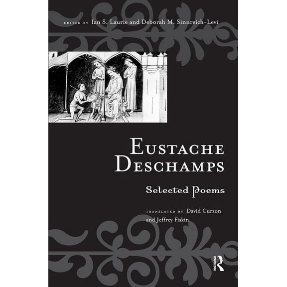 Routledge Medieval Texts Eustache Deschamps: Selected Poems, (Hardcover)