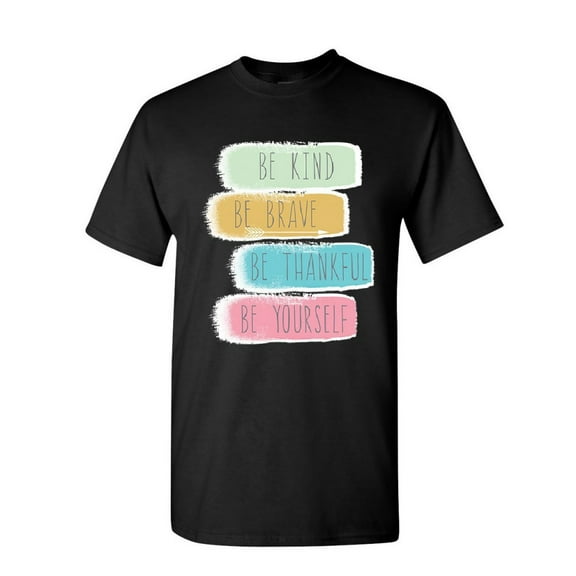 Tee Hunt Be Kind Brave Thankful Be Yourself T-Shirt Motivation Positive Mens Shirt