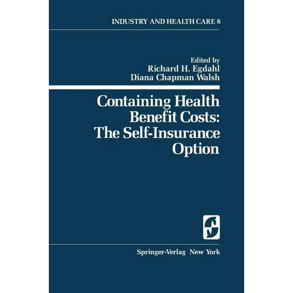 Springer Industry and Health Care Containing Health Benefit Costs: The Self-Insurance Option, Book 6, (Paperback)