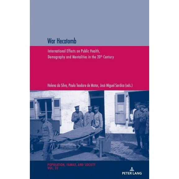 Population, Famille Et Société / Populat War Hecatomb: International Effects on Public Health, Demography and Mentalities in the 20th Century, Book 32, (Paperback)