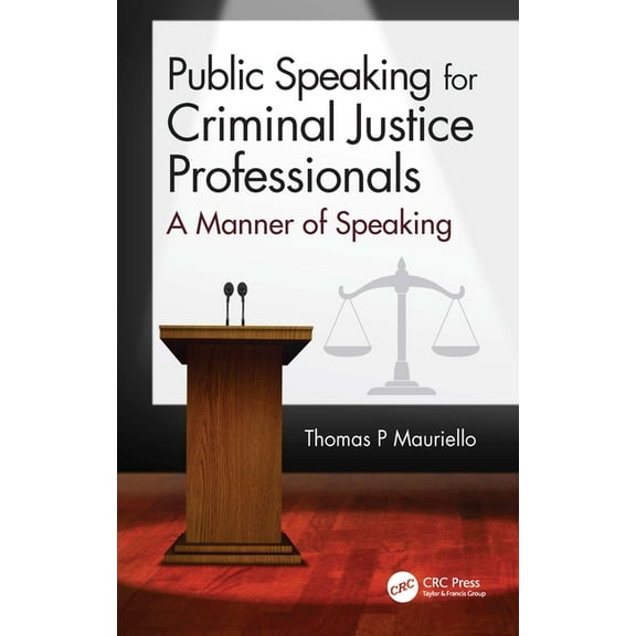 Public Speaking for Criminal Justice Professionals: A Manner of Speaking, (Paperback)