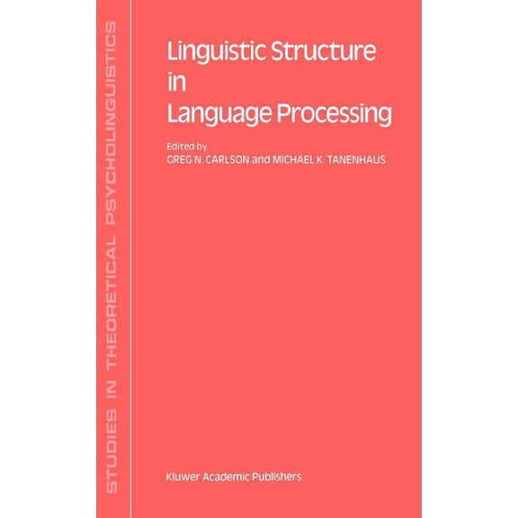 Studies in Theoretical Psycholinguistics Linguistic Structure in Language Processing, Book 7, (Hardcover)