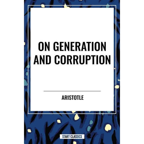 On Generation and Corruption, (Hardcover)