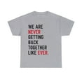 thumbnail image 2 of We are never getting back together-Funny Shirt Unisex Tee, 2 of 4