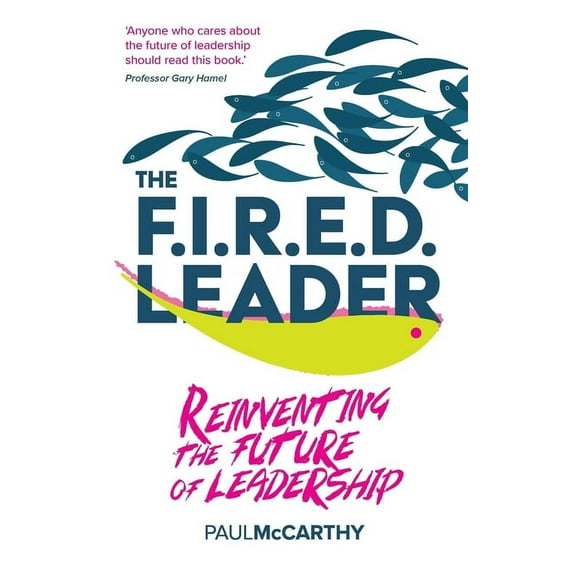 The Fired Leader: Reinventing the Future of Leadership, (Hardcover)