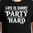 thumbnail image 3 of Life Is Short Party Hard T-Shirt – Fun Lifestyle Motto – Casual Wear for All, 3 of 6