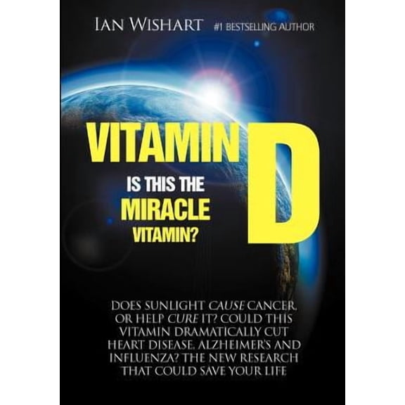 Vitamin D: Is This the Miracle Vitamin? Paperback