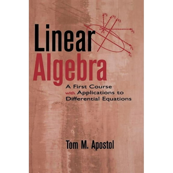 Linear Algebra by Tom Apostol