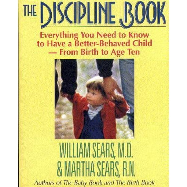 Le Livre de la Discipline: Comment Avoir un Enfant Meilleur Comportement de la Naissance à Dix Ans