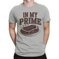 thumbnail image 2 of In My Prime Steak Humor Men's T-shirt, 2 of 3