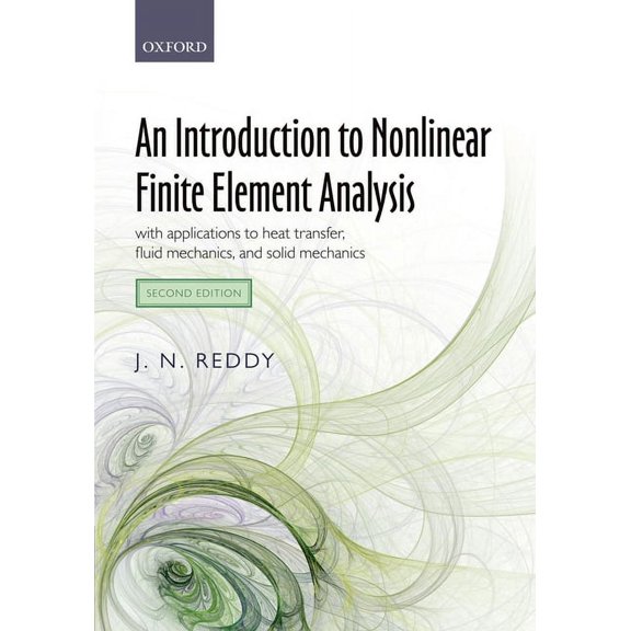 An Introduction to Nonlinear Finite Element Analysis Second Edition: With Applications to Heat Transfer, Fluid Mechanics, (Paperback)