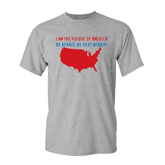I Am The Future Of America Be Very Afraid Sarcastic Humor Graphic Novelty Funny Tall T Shirt